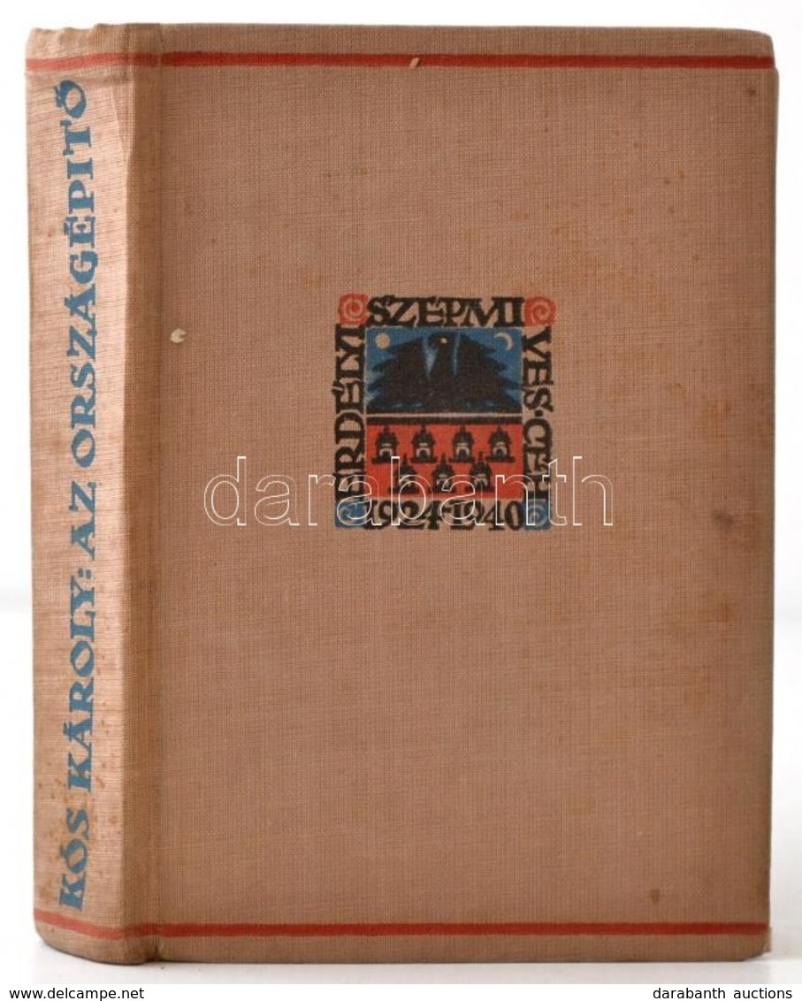 Kós Károly: Az Országépítő. Erdélyi Szépmíves Céh 10 éves Jubileumára Kiadott Díszkiadás. Kolozsvár,é.n.,Erdélyi Szépmív - Non Classificati