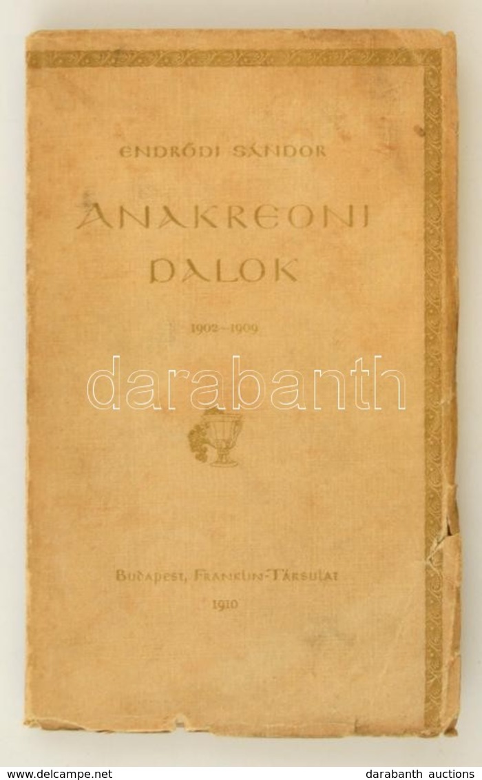 Endrődi Sándor: Anakreoni Dalok 1902-1909. Bp., 1910, Franklin. Részben Felvágatlan Példány. Kissé Kopott Papírkötésben, - Ohne Zuordnung