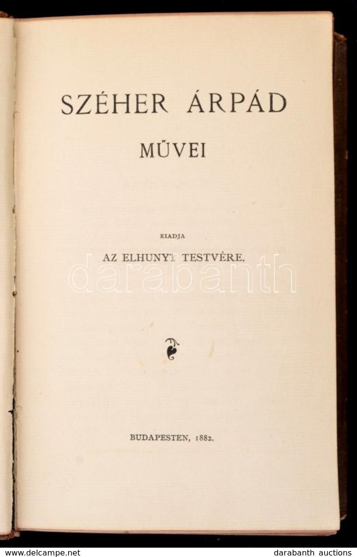 Széher Árpád Művei. Kiadja Az Elhunyt Testvére. Bp., 1882, Magánkiadás, Khór és Wein-ny., VIII+570 P. Korabeli Bordázott - Ohne Zuordnung