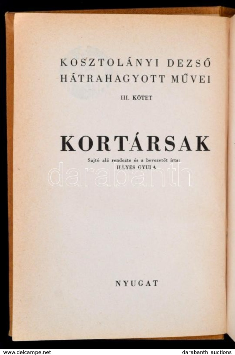 Kosztolányi Dezső: Kortársak I. Kötet. Kosztolányi Dezső Hátrahagyott Művei III. Kötet. Bp.,(1940), Nyugat. Első Kiadás. - Ohne Zuordnung