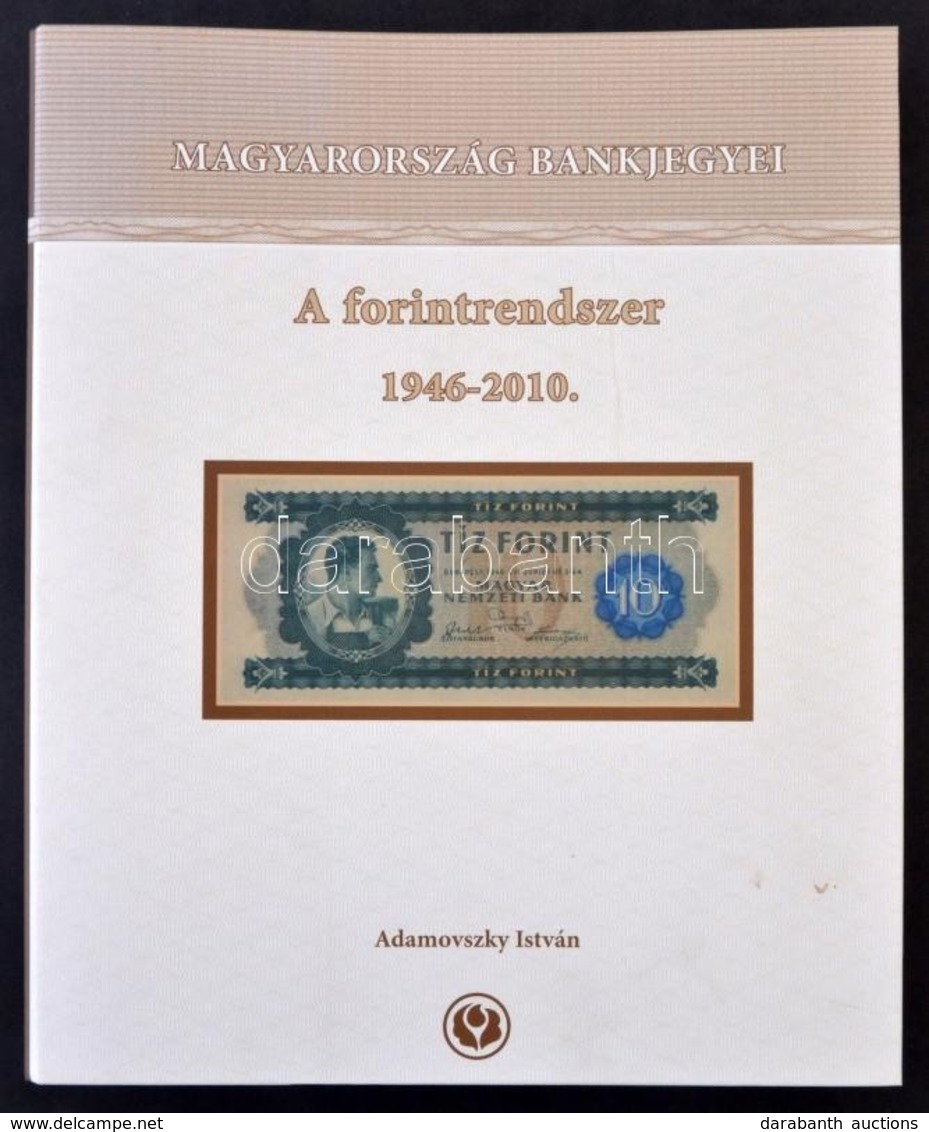 Adamovszky István: Magyarország Bankjegyei 1. - A Forintrendszer 1946-2010. Színes Bankjegy Katalógus, Nagyalakú Négygyű - Ohne Zuordnung