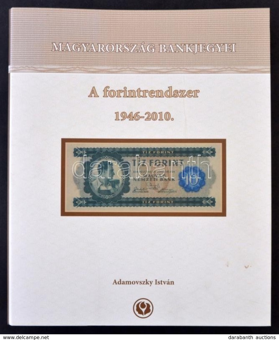 Adamovszky István: Magyarország Bankjegyei 1. - A Forintrendszer 1946-2010. Színes Bankjegy Katalógus, Nagyalakú Négygyű - Sin Clasificación