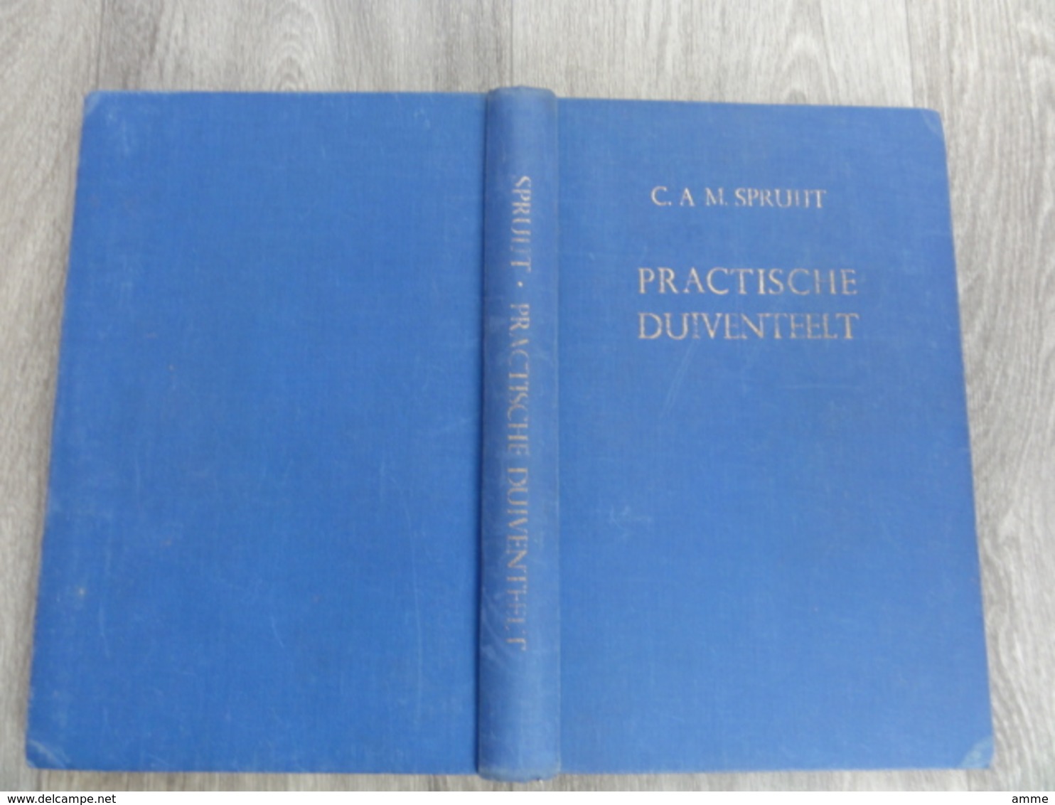 Praktische Duiventeelt   *  C.A.M. Spruijt - Vademecum Voor De Liefhebber  (duivensport - Duiven - Duif - Colombophilie) - Antique