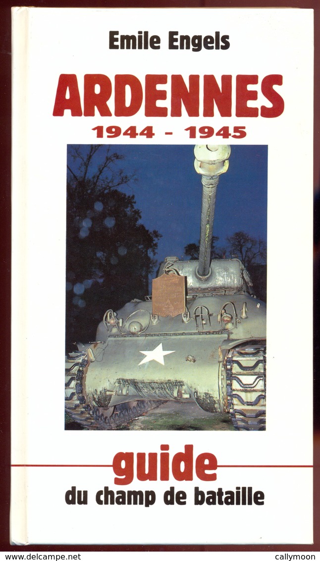 Emile ENGELS - Ardennes 1944-1945 - Guide Du Champ De Bataille. - Histoire
