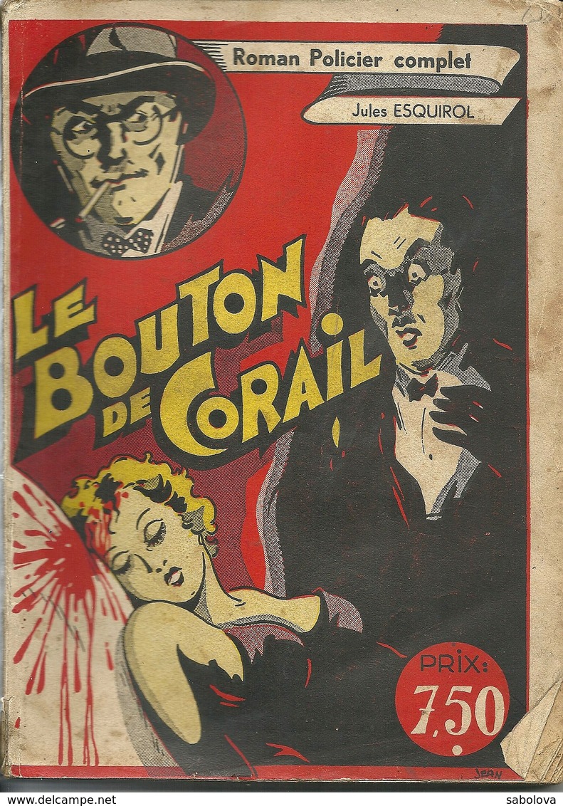 Le Bouton De Corail. Roman Policier Complet. Jules Esquirol 1933. - Andere & Zonder Classificatie