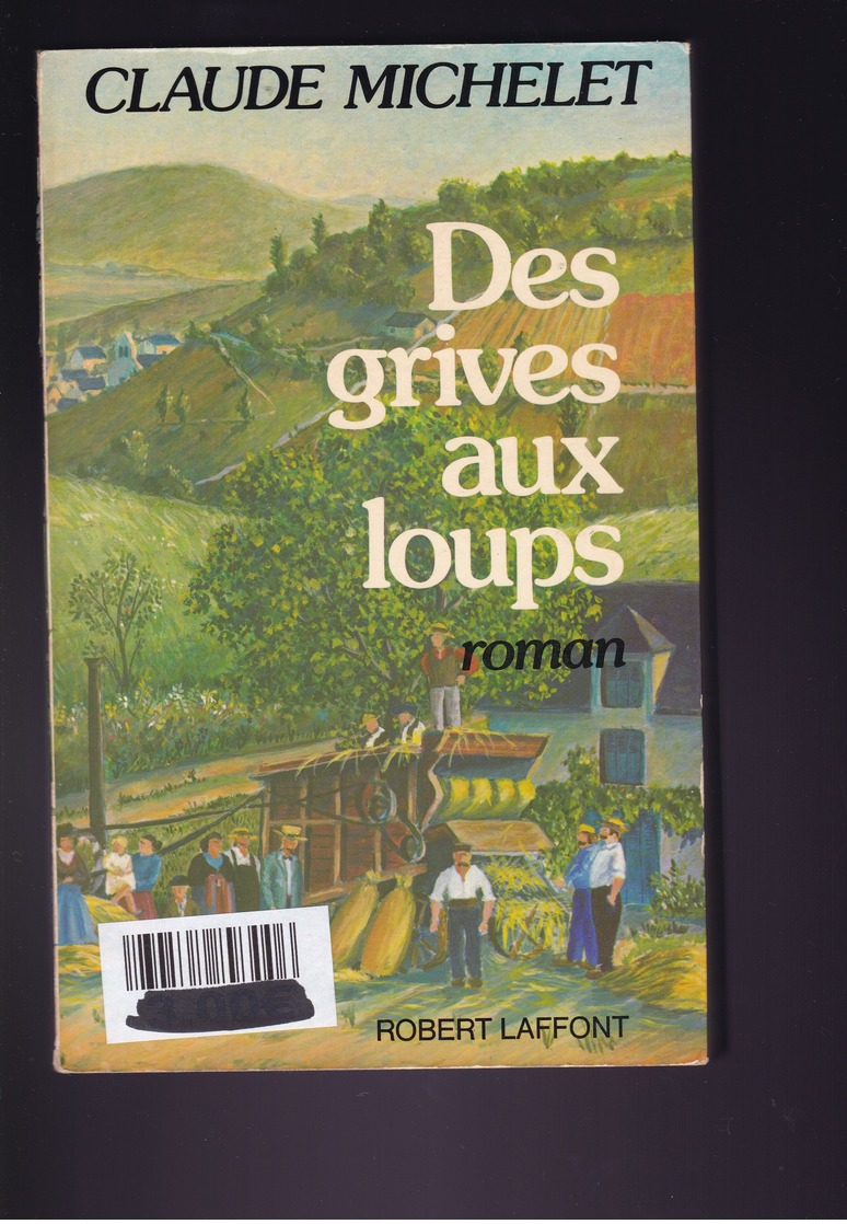 Claude Michelet - Des Grives Aux Loups - Laffont - TBE - Autres & Non Classés