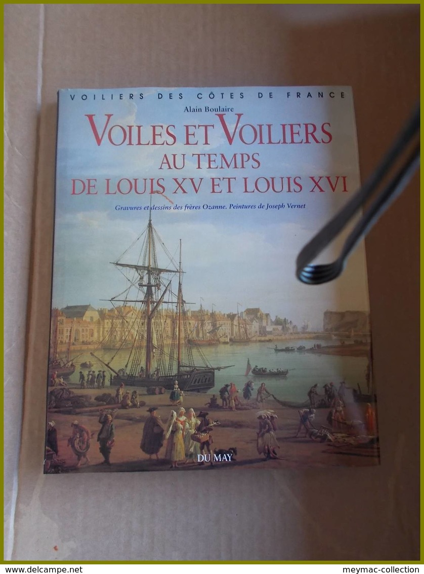 VOILES VOILIERS AU TEMPS LOUIS XV Et XVI ALAIN BOULAIRE Dessins Ozanne Et Vernet - Boten
