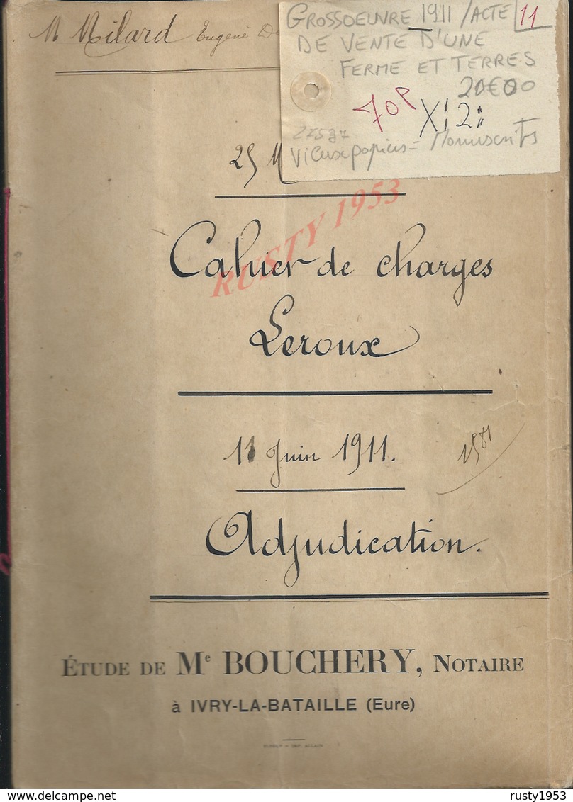 GROSSOEUVRE 1911 ACTE DE VENTE D UNE FERME & TERRE LEROUX / M MILARD EUGENE DESIRÉ  70 PAGES : - Manuscripts