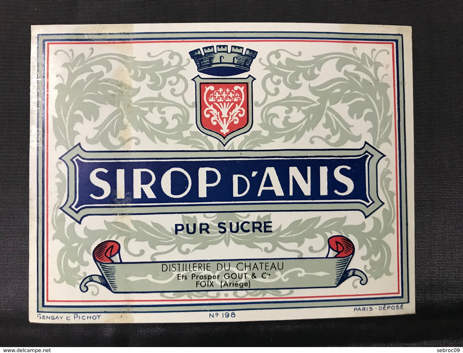 Ancienne Étiquette SIROP D'ANIS  PUR SUCRE  DISTILLERIE DU CHÂTEAU ETS P.GOUT & CIE FOIX ARIÈGE 09 - Autres & Non Classés