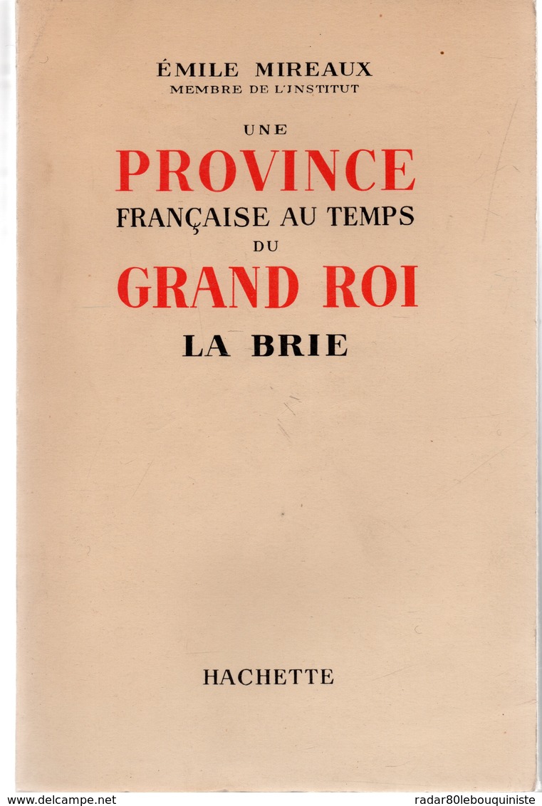 La BRIE.Une Province Française Au Temps Du Grand Roi.Emile Mireaux. 352 Pages.1958.bon état - Ile-de-France