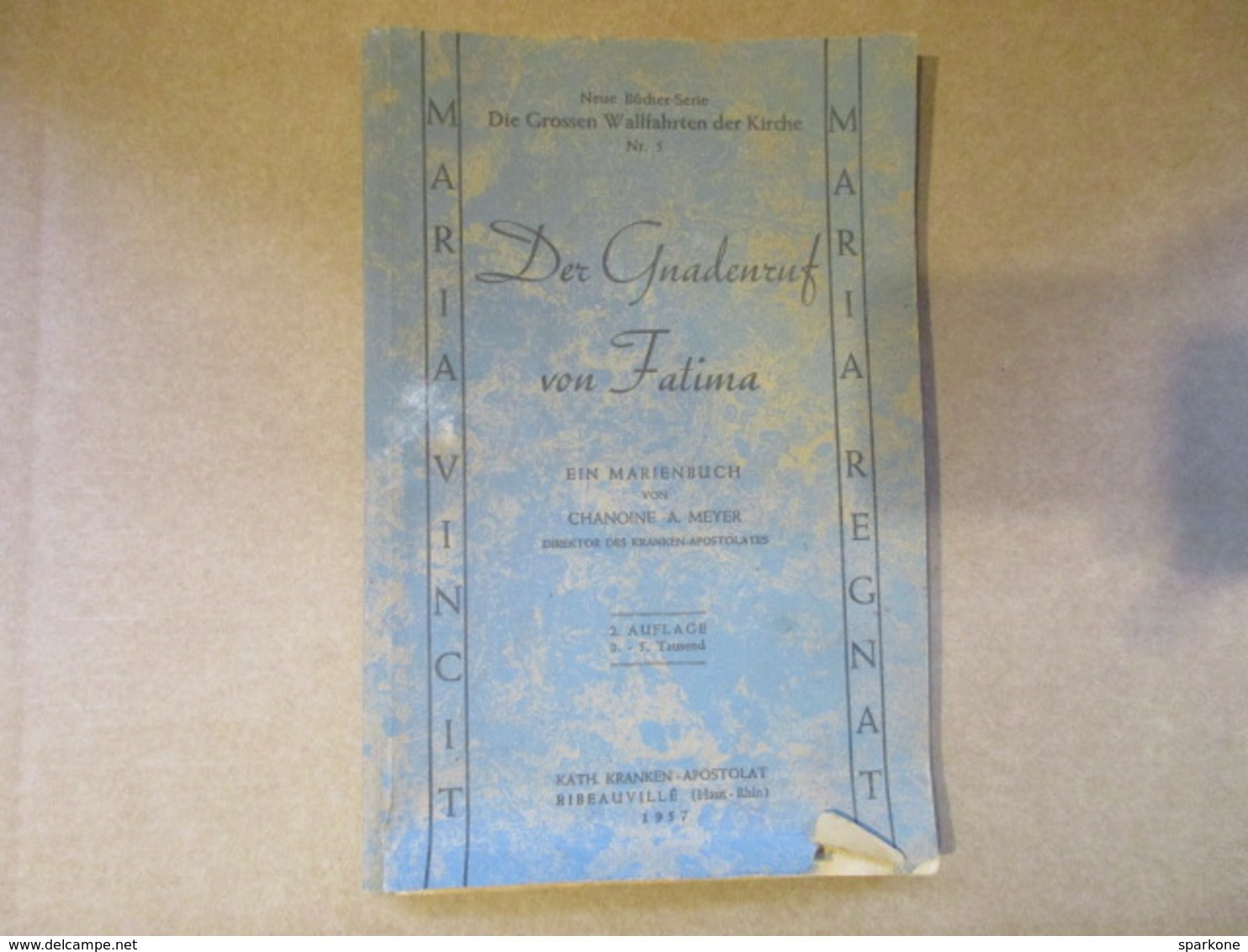 Der Gnadenruf Von Fatima (Chanoine A. Meyer) éditions Apostolat - Ribeauvillé (Haut Rhin) De 1957 - Livres Anciens