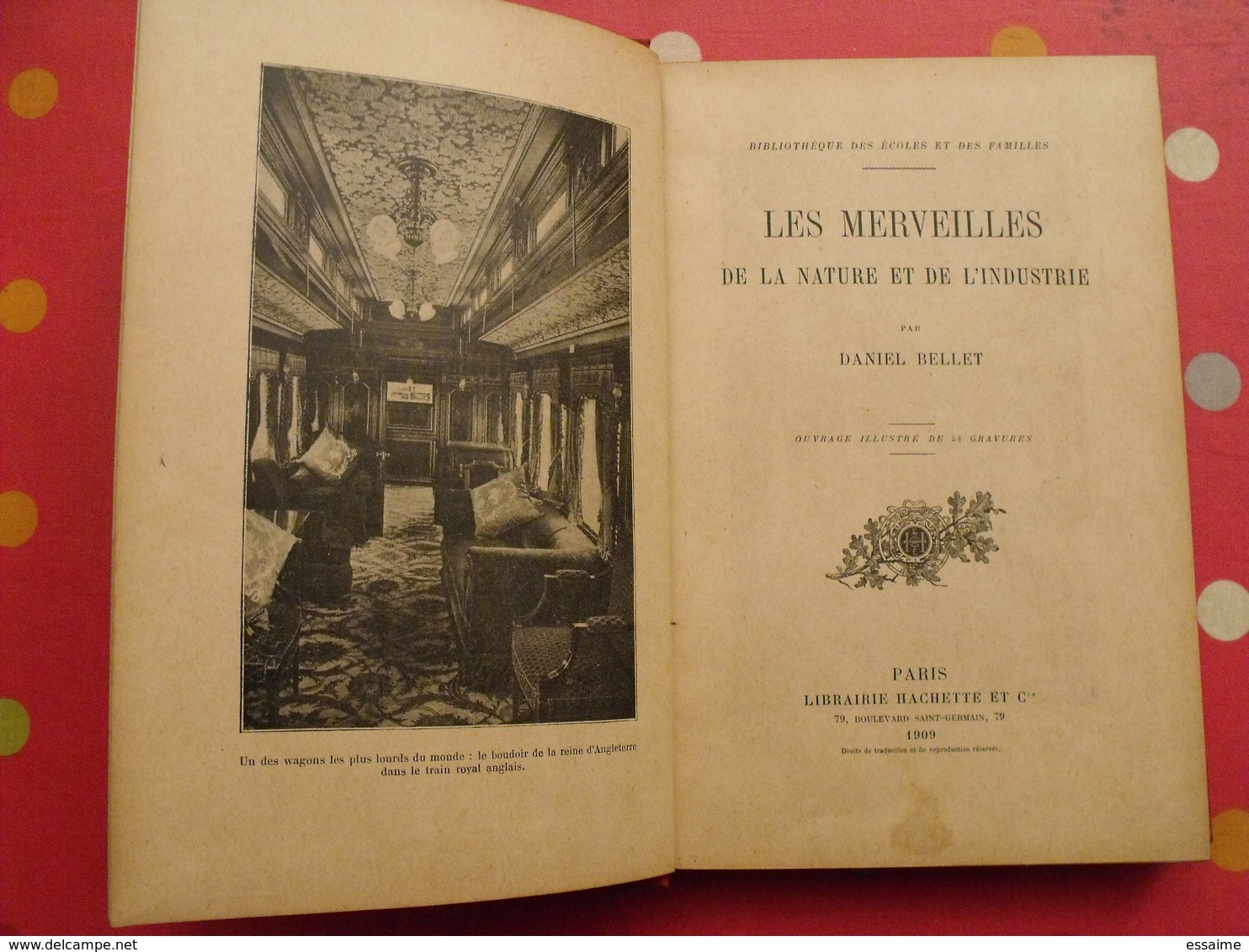 Les Merveilles De La Nature Et De L'industrie. Daniel Bellet. Hachette 1909. 58 Gravures. Train Chemin De Fer - 1901-1940