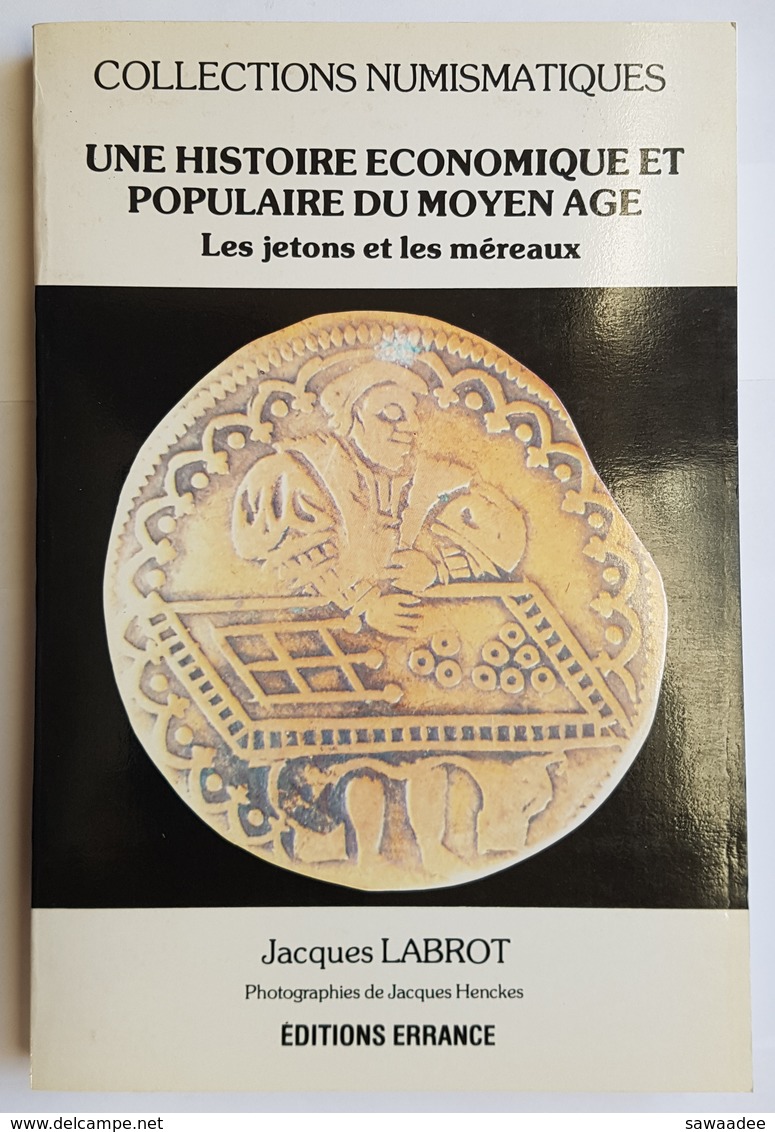 LIVRE - UNE HISTOIRE ECONOMIQUE ET POPULAIRE DU MOYEN ÂGE - LES JETONS ET LES MEREAUX - J. LABROT - ED. ERRANCE -1989 - Libros & Software