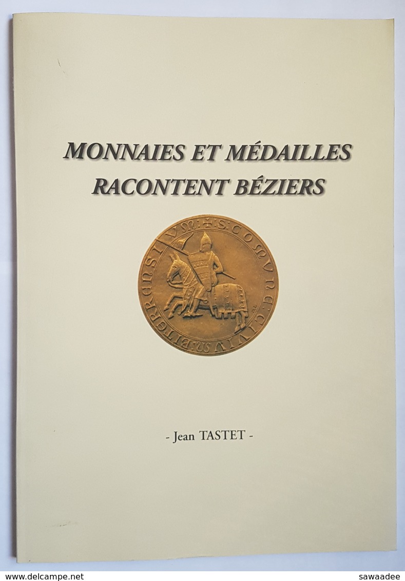 LIVRE - NUMISMATIQUE - MONNAIES ET MEDAILLES RACONTENT BEZIERS - JEAN TASTET - 2001 - Livres & Logiciels