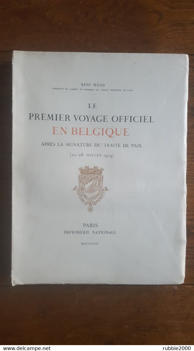 LE PREMIER VOYAGE OFFICIEL EN BELGIQUE APRES SIGNATURE DU TRAITE DE PAIX JUILLET 1919 IMPRIMERIE NATIONALE 1921 - Guerre 1914-18