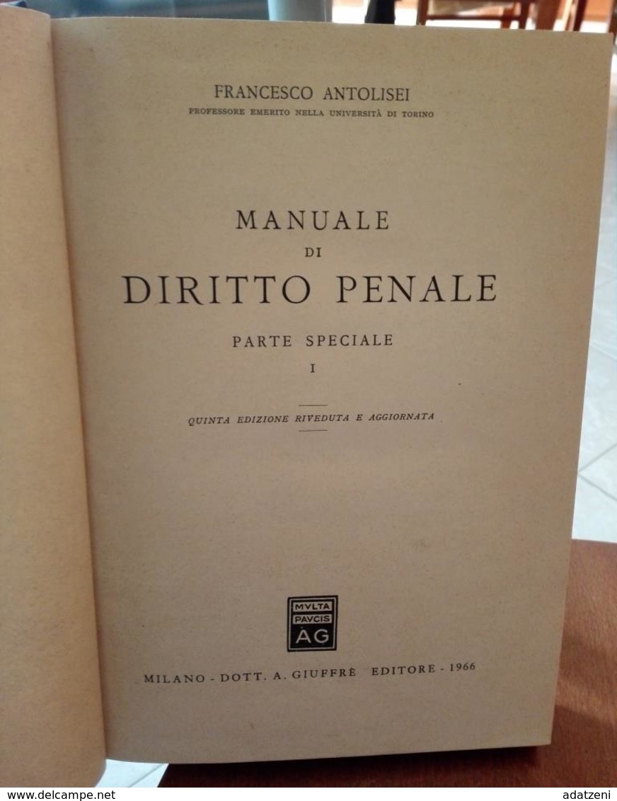 MANUALE DI DIRITTO PENALE PARTE SPECIALE I F. ANTOLISEI EDIZIONI GIUFFRE’ STAMPA 1966 DIMENSIONI CM 24,5X17 PAGINE 443 C - Rechten En Economie