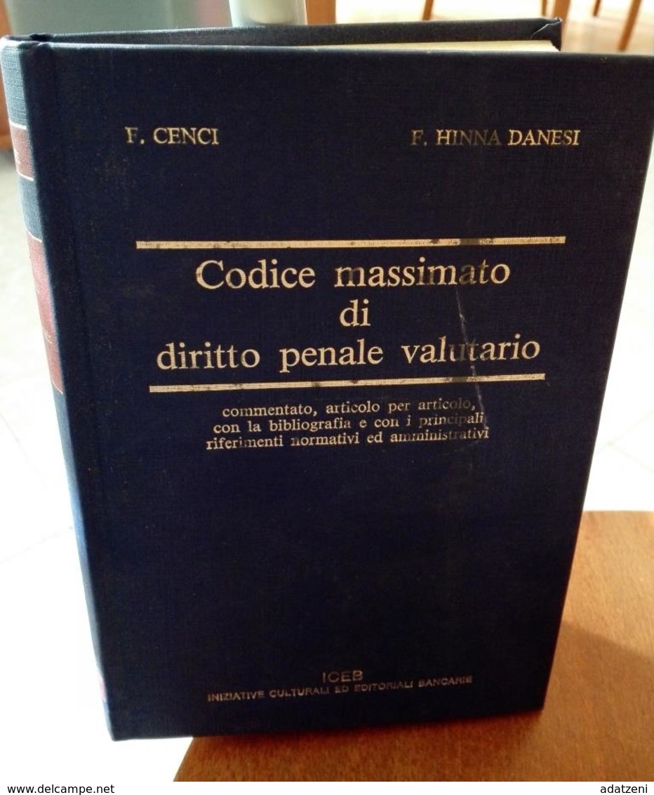 CODICE MASSIMATO DI DIRITTO PENALE VALUTARIO F. CENCI F. HINNA DANESI EDIZIONI ICEB STAMPA 1984 DIMENSIONI CM 20X14 PAGI - Law & Economics