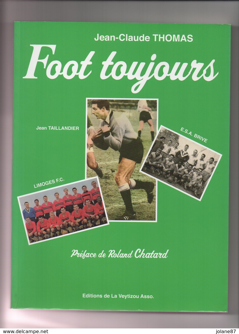 LIVRE SUR LE  FOOTBALL    J. C. THOMAS     FOOT TOUJOURS   CORREZE        CREUSE      HAUTE-VIENNE - Sport