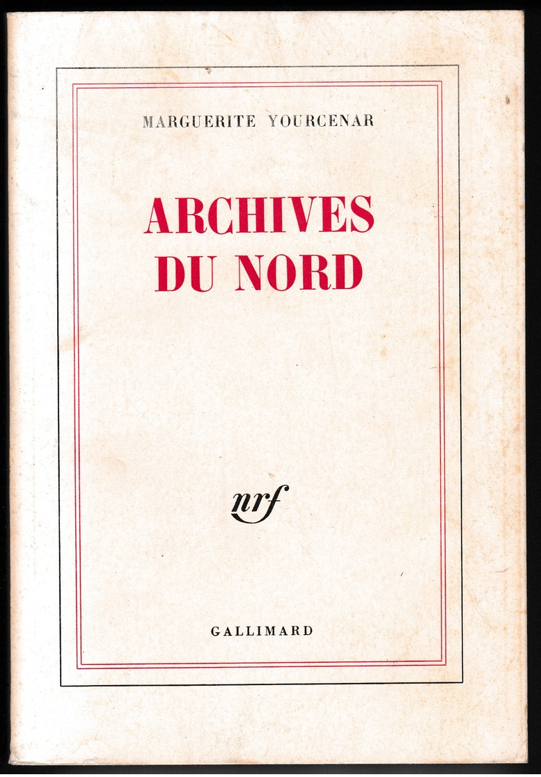 Marguerite Yourcenar - Archives Du Nord - Gallimard Nrf - TBE - Autres & Non Classés