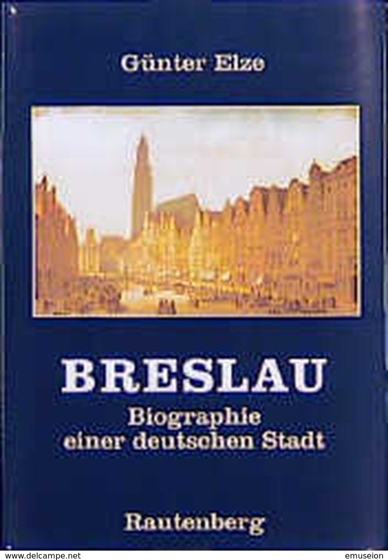 Breslau : Biographie Einer Deutschen Stadt / Günter Elze - Andere & Zonder Classificatie