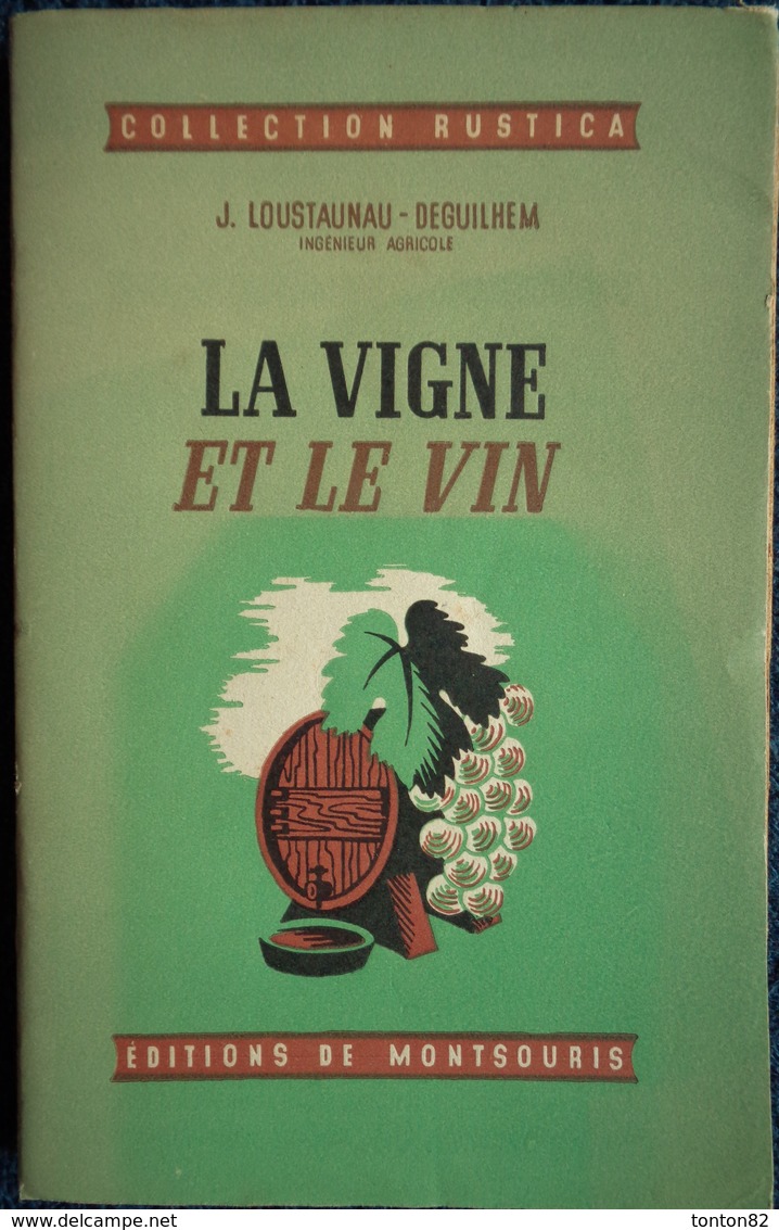 J. Loustaunau - Déguilhem - La Vigne Et Le Vin - Collection RUSTICA - Éditions De Montsouris - ( 1946 ) . - Garden