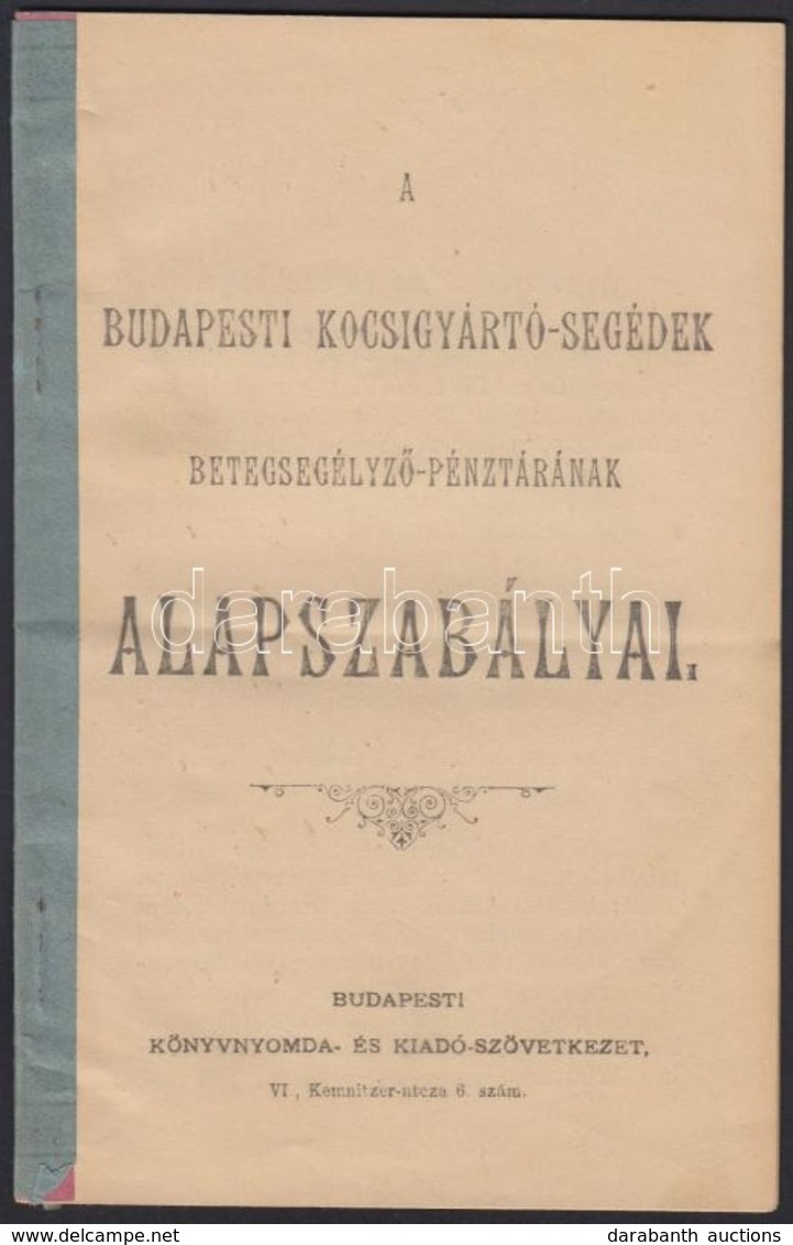 1894 A Budapesti Kocsigyártó Segédek Betegsegélyező Pénztárának Alapszabályai. 32p. - Non Classés