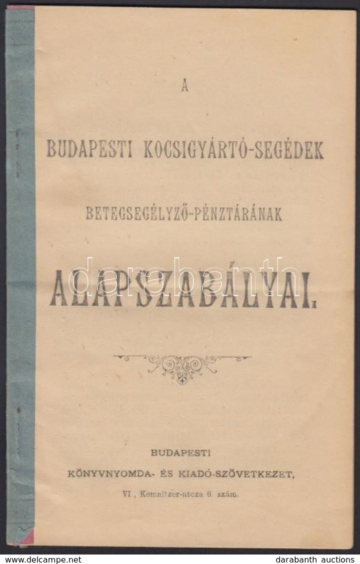 1894 A Budapesti Kocsigyártó Segédek Betegsegélyező Pénztárának Alapszabályai. 32p. - Unclassified