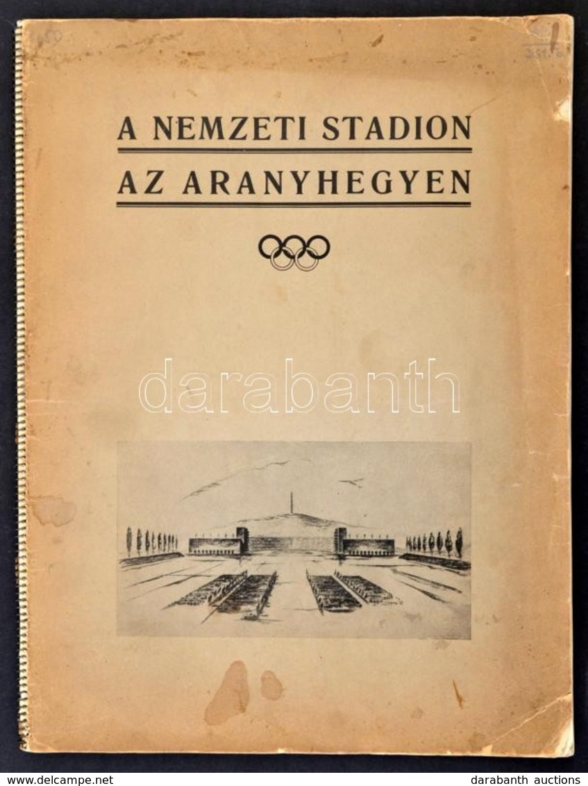 A Nemzeti Stadion Az (óbudai) Aranyhegyen. Előszó Botzenhardt János, Andréka Károly, Martin Gyula. (Bp., 1936, Bichler é - Non Classés