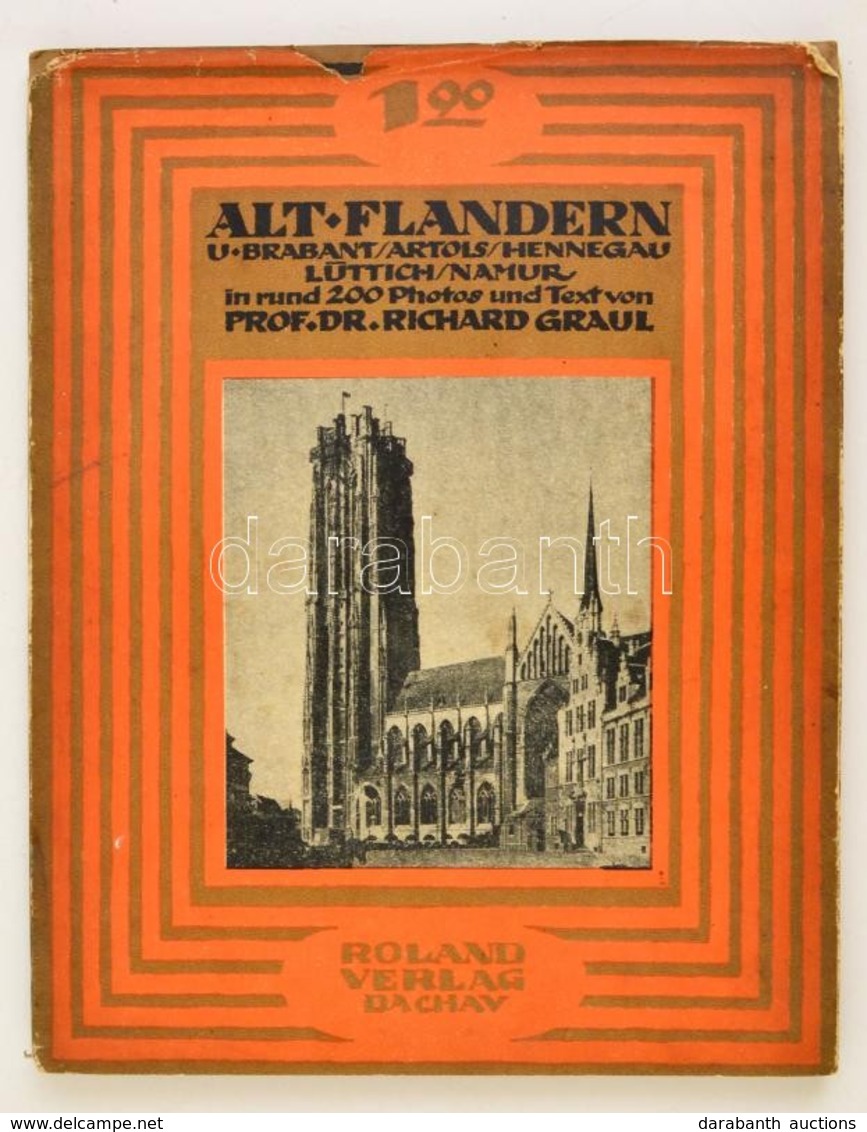 Prof. Dr. Richard Graul: Alt-Flandern. Brabant/Artois/Hennegau/Lüttich/Namur. Dachau, 1915, Roland Verlag-Dr. Albert Mun - Ohne Zuordnung