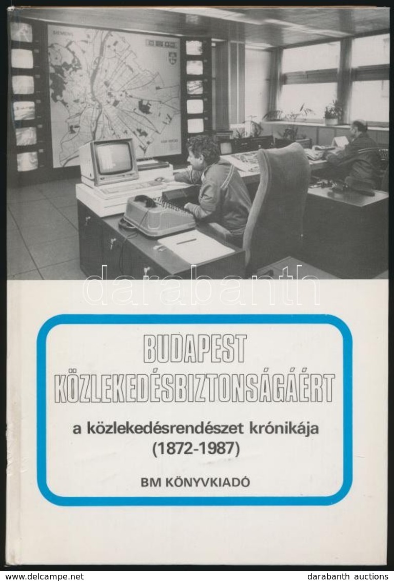 Szilvási Ferenc: Budapest Közlekedésbiztonságáért. A Közlekedésrendészet Krónikája. (1872-1987) Bp., 1989, BM Könyvkiadó - Non Classés