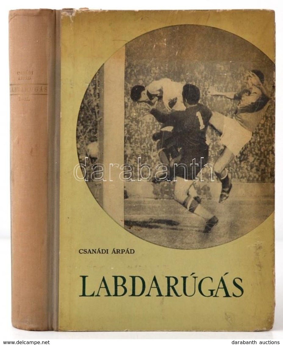 Csanádi Árpád: Labdarúgás. 1-2. Köt. Bp., 1960, Sport Lap- és Könyvkiadó. Félvászon Kötésben. - Non Classés