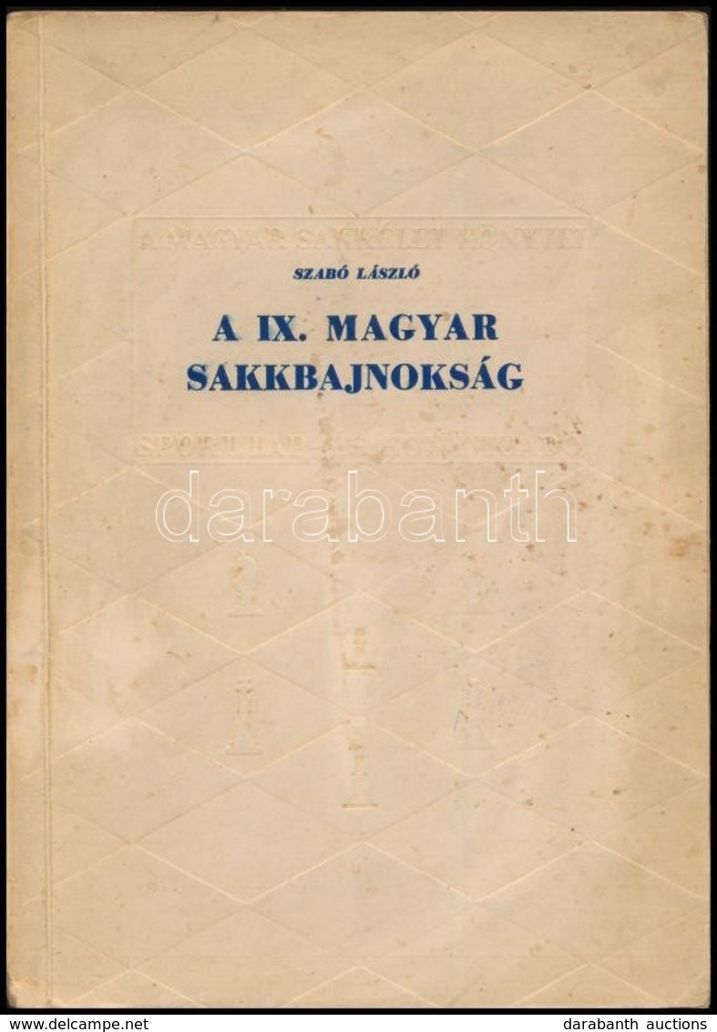 Szabó László: A IX. Magyar Sakkbajnokság. A Magyar Sakkélet Könyvei. Bp., 1954, Sport. Kiadói Papírkötés. - Non Classés