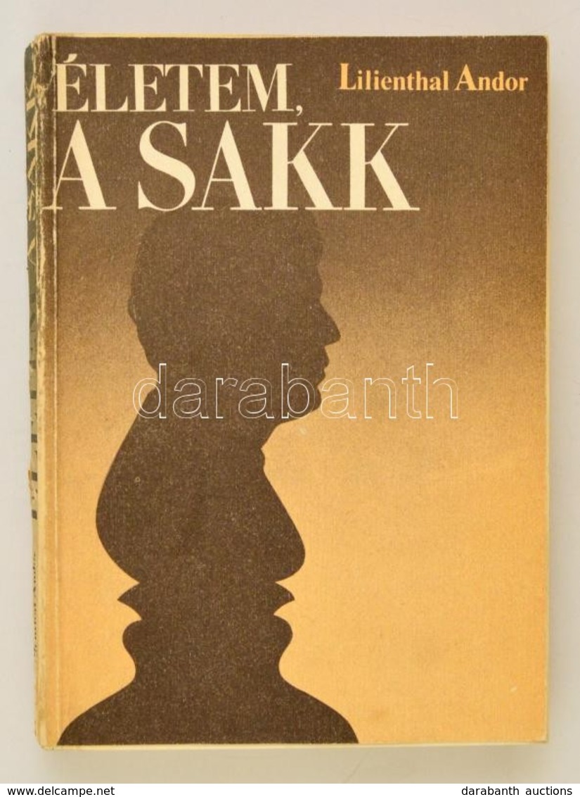 Lilienthal Andor: Életem, A Sakk. Bp.,1985, Sport. Kiadói Papírkötés, Kopottas Gerinccel. - Non Classés