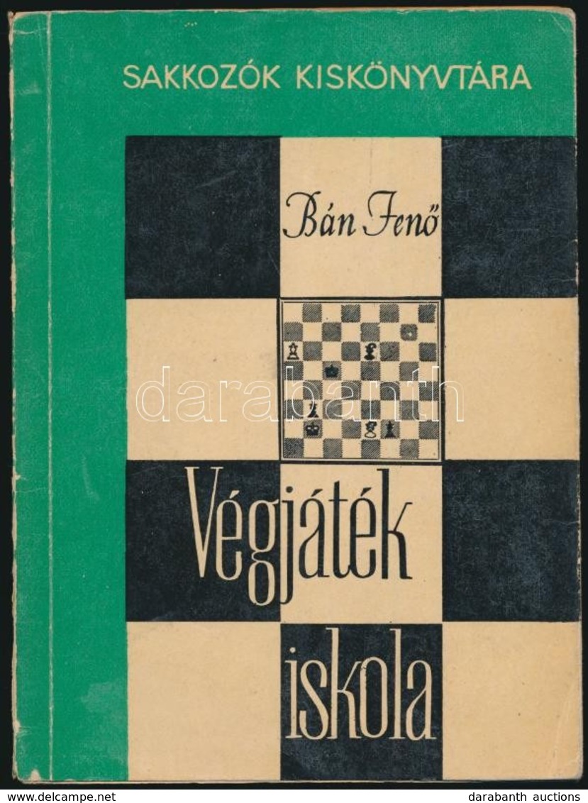 Bán Jenő: Végjáték Iskola. Gyalog- és Futóvégjátékok, Tisztek Gyalogok Ellen. Sakkozók Kiskönyvtára. Bp., 1965, Sport. S - Non Classés