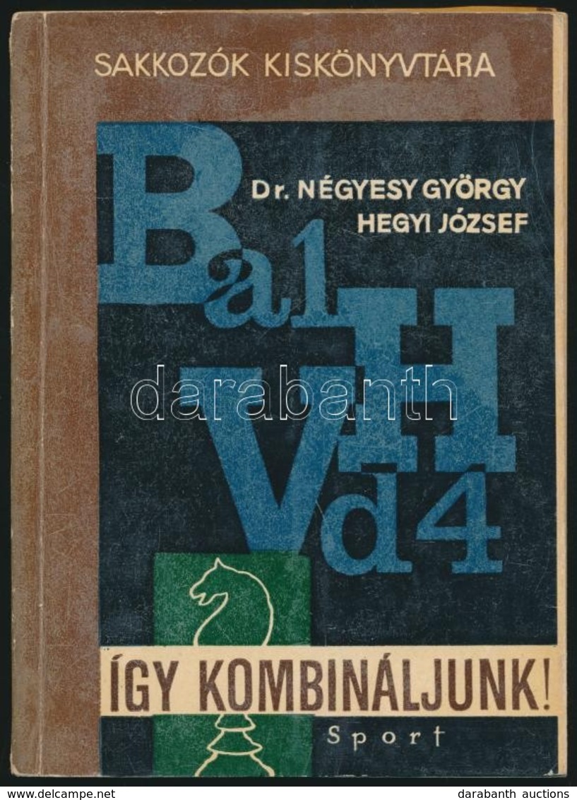 Dr. Négyesy György-Hegyi József: Így Kombináljunk! Sakkozók Kiskönyvtára. Bp., 1965, Sport. Számos Szövegközti ábrával I - Non Classés