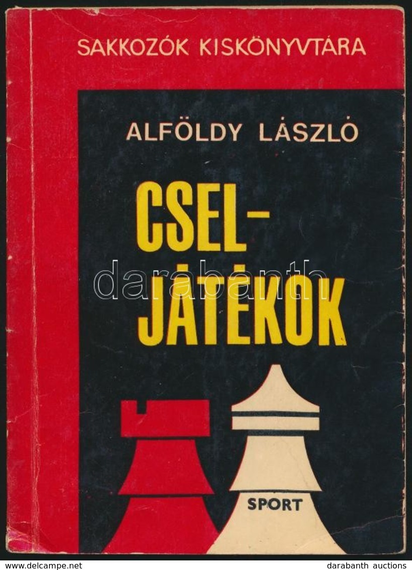 Alföldy László: Cseljátékok. Sakkozók Kiskönyvtára. Bp., 1967, Sport. Számos Szövegközti ábrával Illusztrálva. Kiadói Pa - Non Classificati