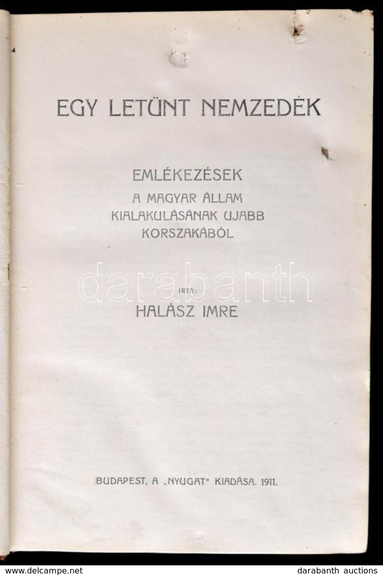 Halász Imre: Egy Letűnt Nemzedék. Emlékezések A Magyar állam Kialakulásának újabb Korszakából. Bp.,1911, Nyugat. Korabel - Unclassified