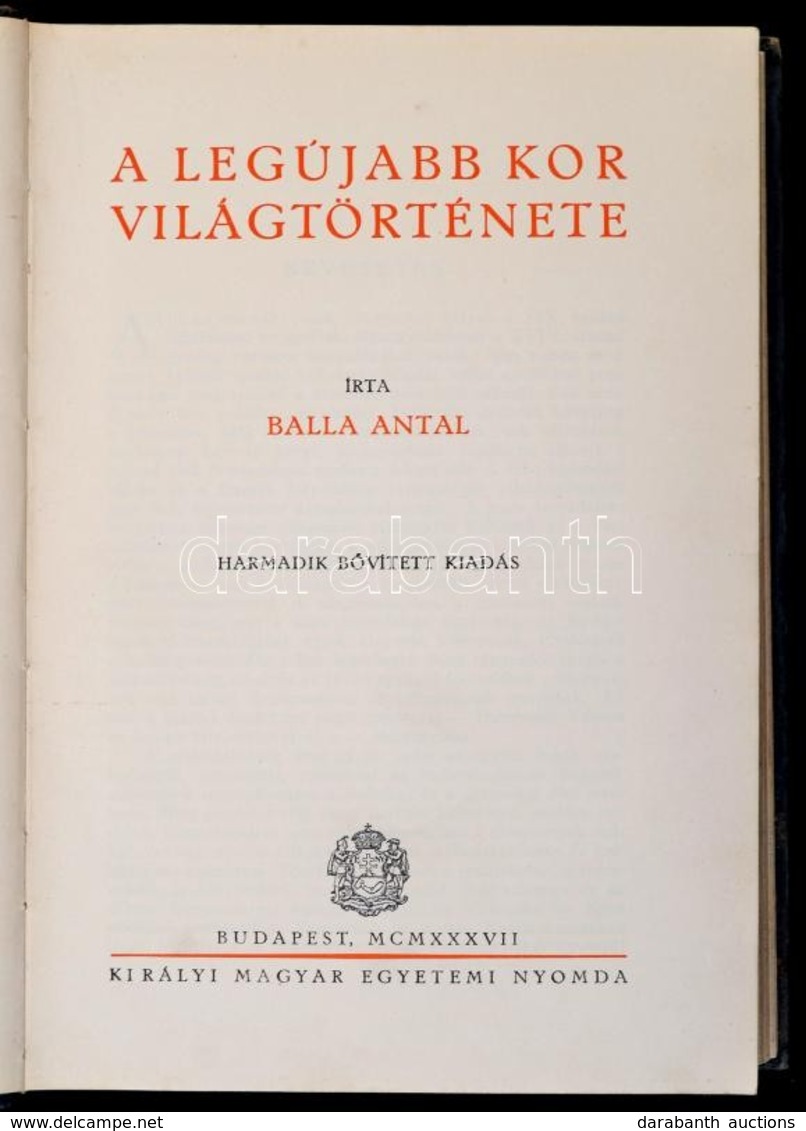 Balla Antal: A Legújabb Kor Világtörténete. Bp.,1937, Királyi Magyar Egyetemi Nyomda. Harmadik, Bővített Kiadás. Kiadói  - Non Classés