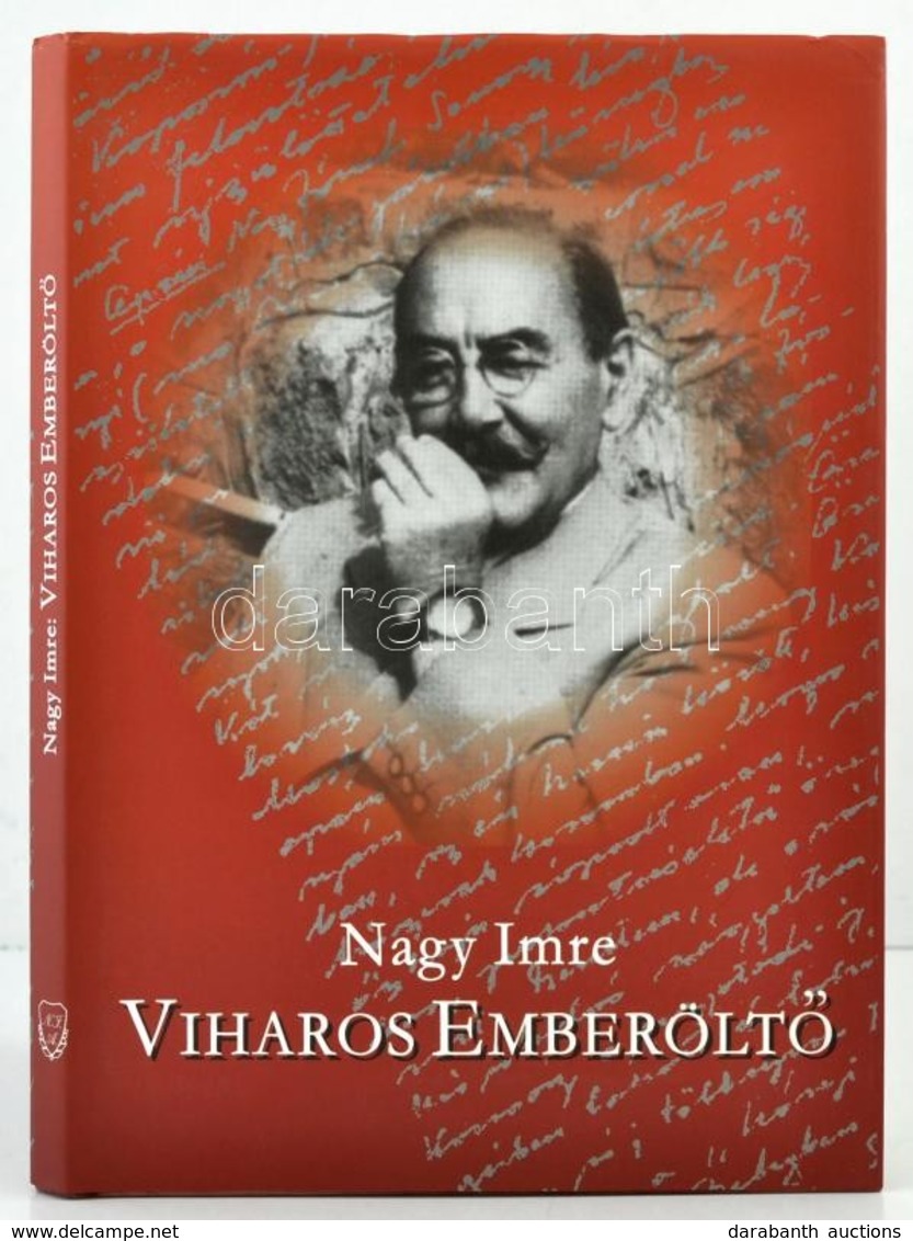 Nagy Imre: Viharos Emberöltő. (Facsimile Kiadás és átírás!) Bp., 2002, Nagy Imre Alapítvány. Kiadói Kartonált Kötés, Pap - Non Classés