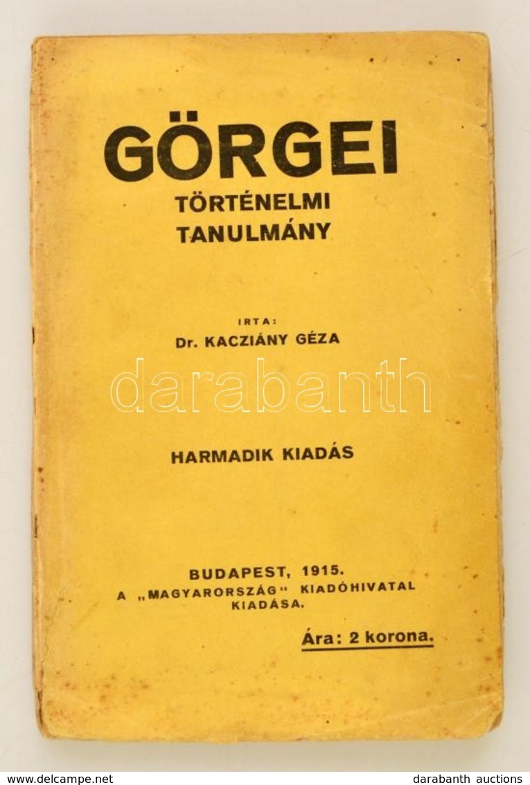 Kacziány Géza: Görgei. Történelmi Tanulmány. Bp., 1915, Magyarország Kiadóhivatal. Kopott Papírkötésben, Jó állapotban. - Non Classés