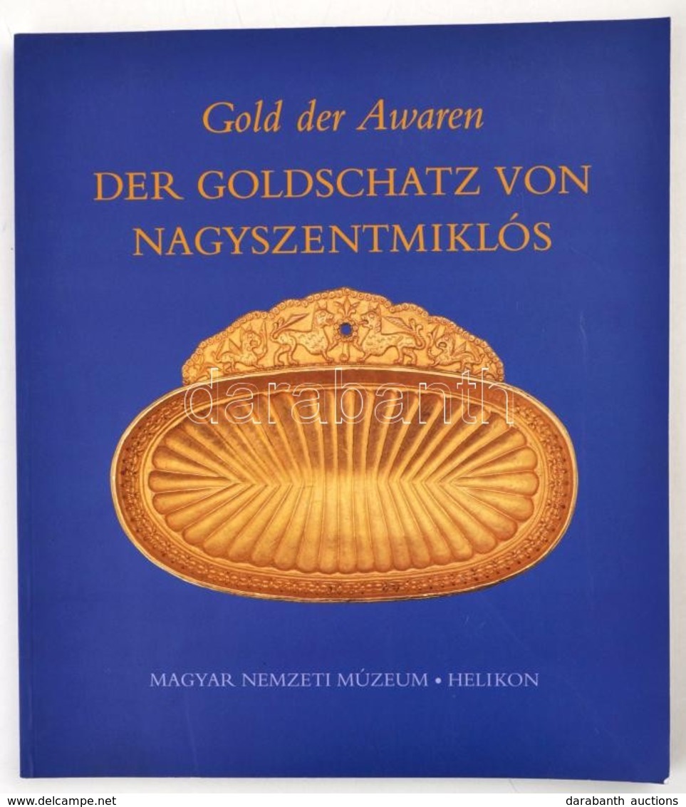 Gold Der Awaren. Der Goldschatz Von Nagyszentmiklós. Bp., 2002. Helikon. - Non Classés