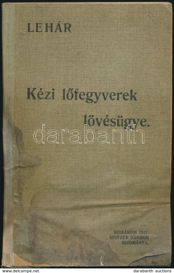 A Kézi Lőfegyverek Lövésügye. A Lőutasítás Elméleti Részének Oktatásához Szolgáló Mellékletek. Szerk.: Lehár Antal. Ford - Non Classés