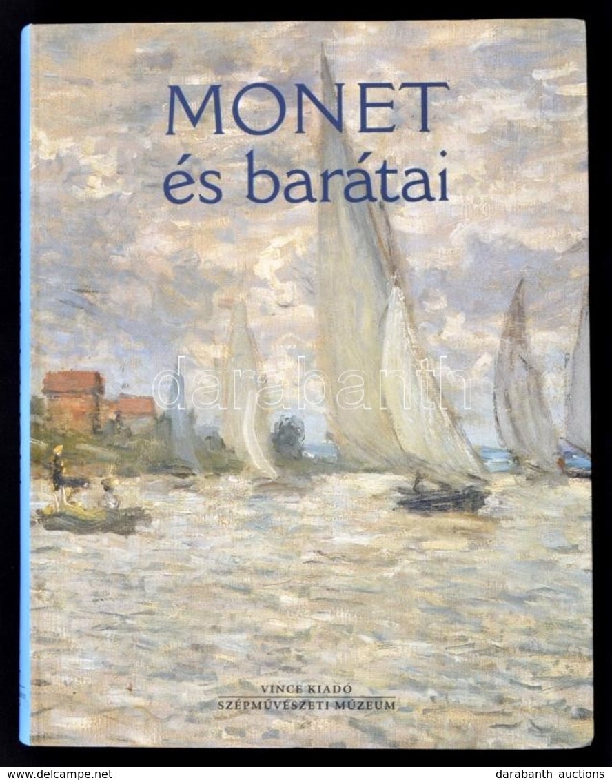 Monet és Barátai. Kiállítási Katalógus. Bp.,2003, Vincze. Kiadói Papírkötés, Jó állapotban - Unclassified