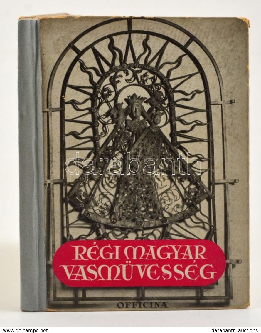 Bárányné Oberschall Magda: Régi Magyar Vasművesség. Officina Képeskönyvek 29. Bp.,1941, Officina, 43+5 P.+32 T. (Fekete- - Non Classés