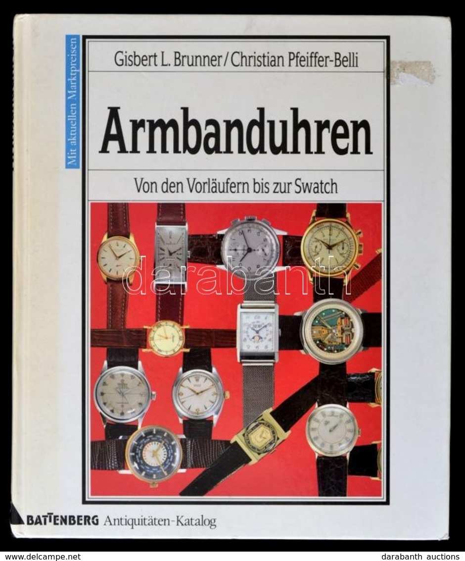 Gisbert L. Brunner-Christian Pfeiffer-Belli: Armbanduhren. Battenberg, 1994, Battenberg Verlag. Német Nyelven. Kiadói Ka - Unclassified