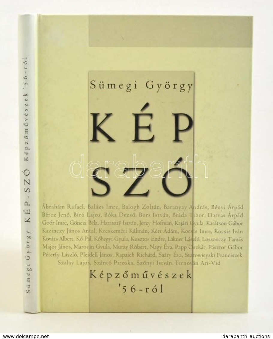 Sümegi György: Kép Szó. Képzőművészek 1956-ról. Bp., 2004. Polg Art. - Unclassified