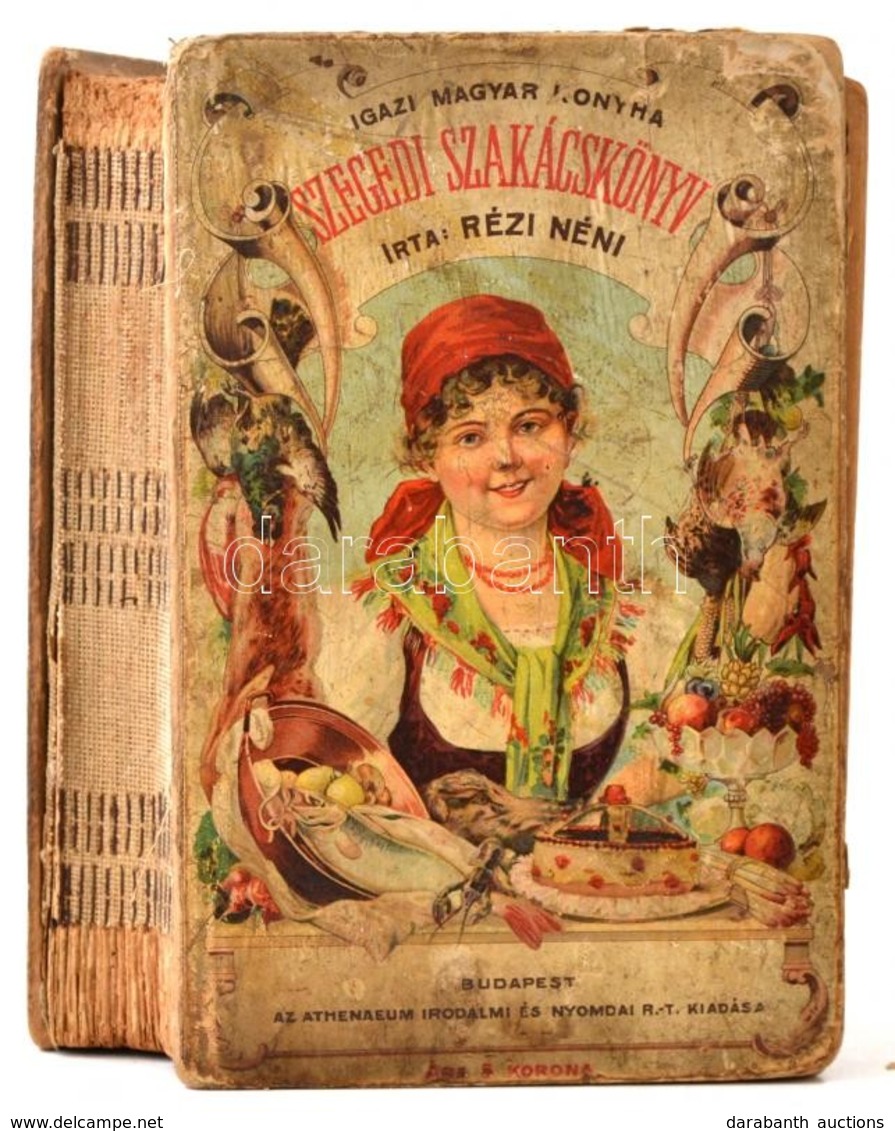 Rézi Néni: Szegedi Szakácskönyv. Ezernél Több ételkészítési Utasítással. Bp., 1913, Athenaeum, 484 P. Kiadói Illusztrált - Non Classés