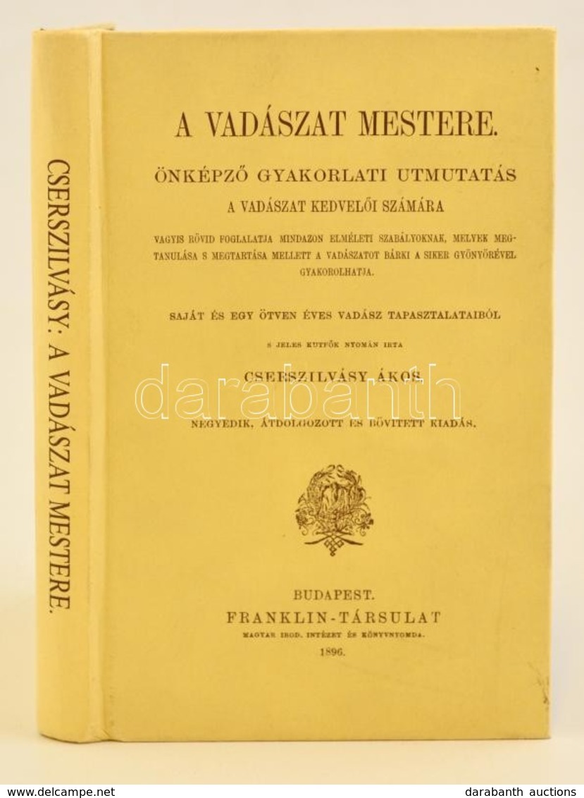 Cserszilvásy Ákos: A Vadászat Mestere. Önképző Gyakorlati útmutatás A Vadászat Kedvelői Számára. Bp., 1896, Franklin. Re - Unclassified