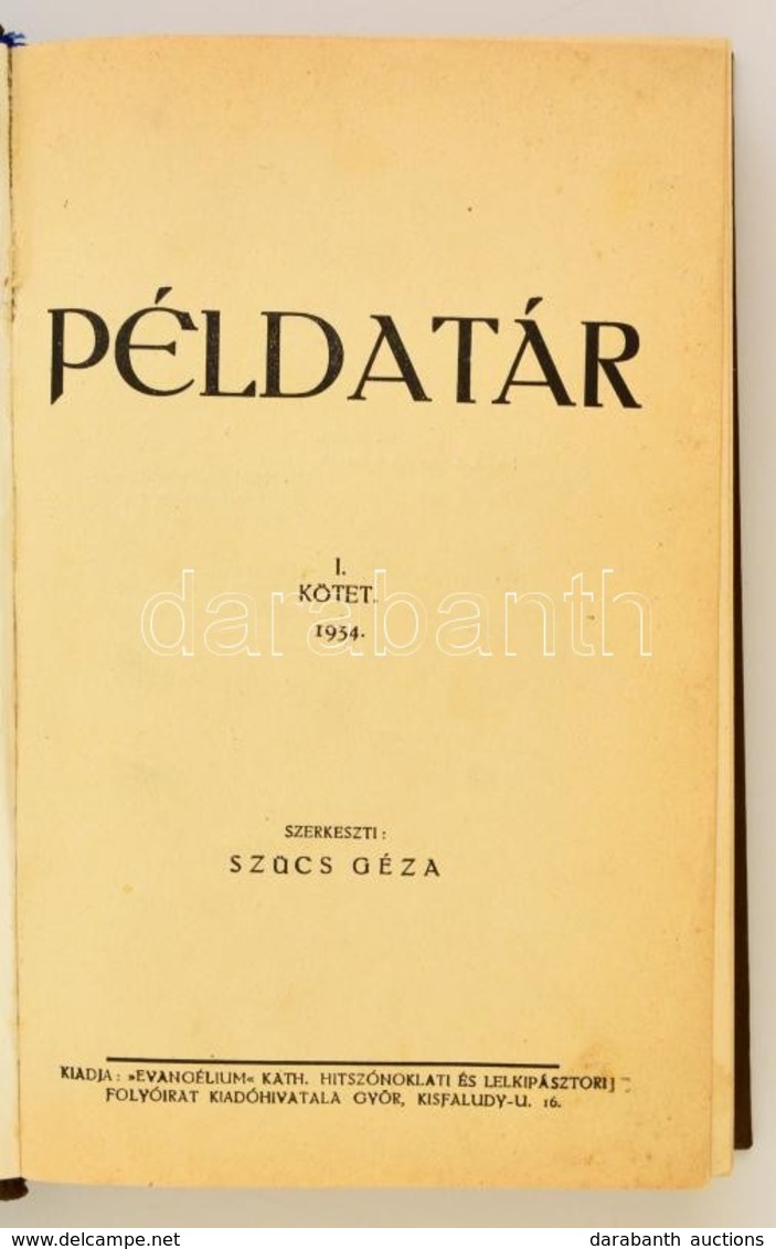 Szűcs Géza (szerk.): Példatár I. Kötet. Győr, 1934. Evangélium. Történeti és életből Vett Példák. 488p. Modern, Igényes  - Non Classés