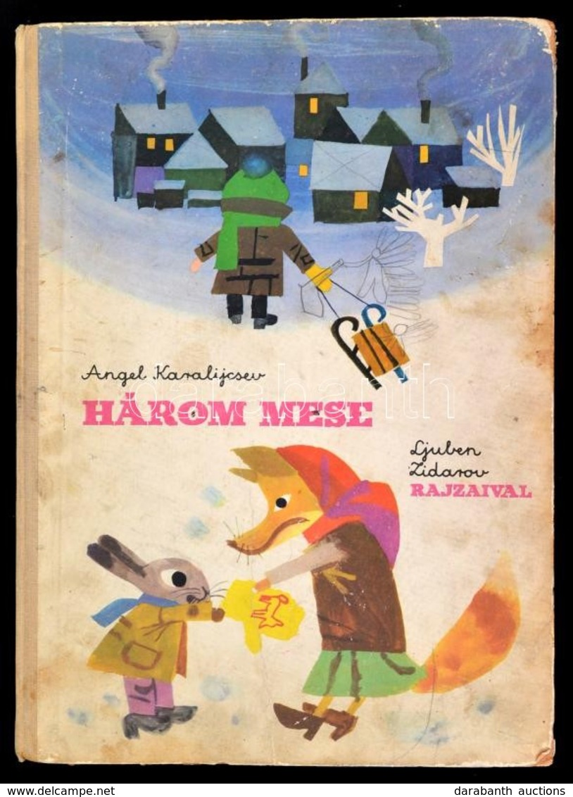 Angel Karalijcsev: Három Mese. Fordította: Csíkhelyi Lenke. Illusztrált Ljuben Zidarov. Hn-Bp., 1972, Izdatelsztvo Balga - Non Classés